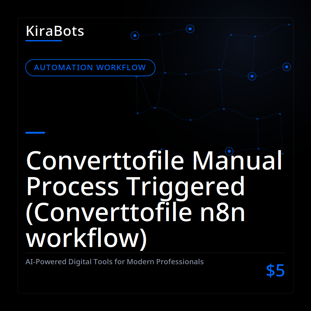 Converttofile Manual Process Triggered (Converttofile n8n workflow)