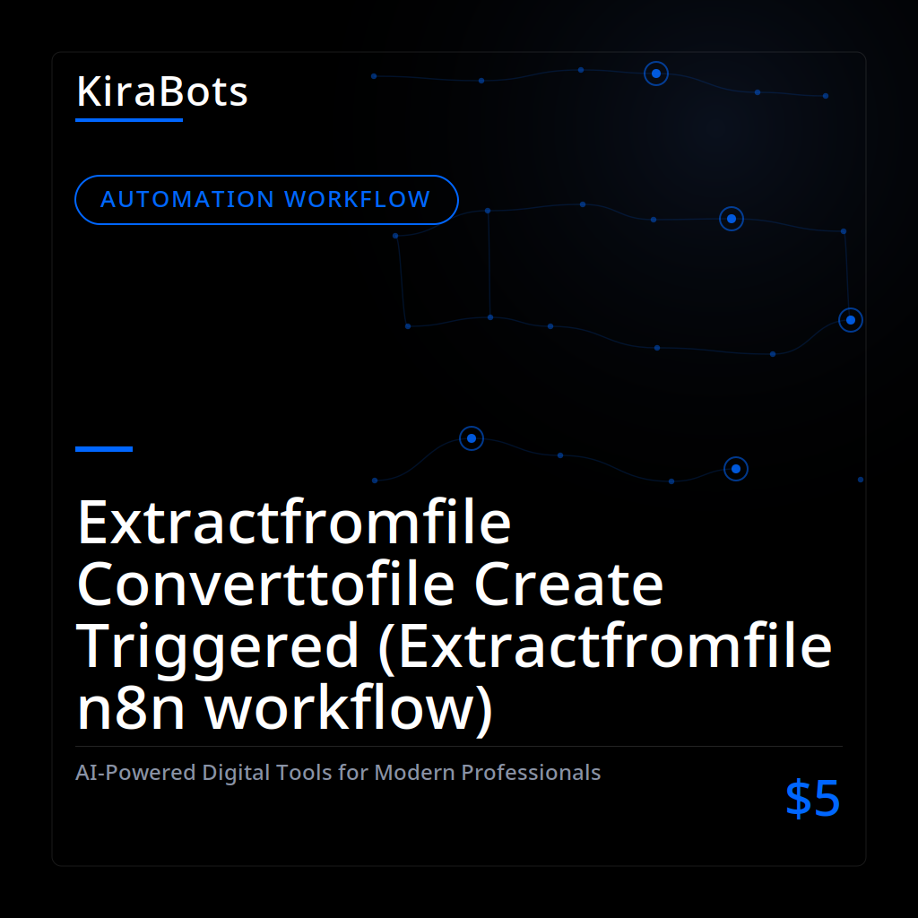 Extractfromfile Converttofile Create Triggered (Extractfromfile n8n workflow)
