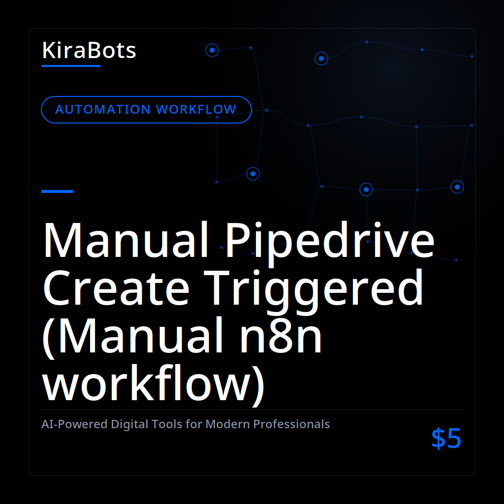Manual Pipedrive Create Triggered (Manual n8n workflow)