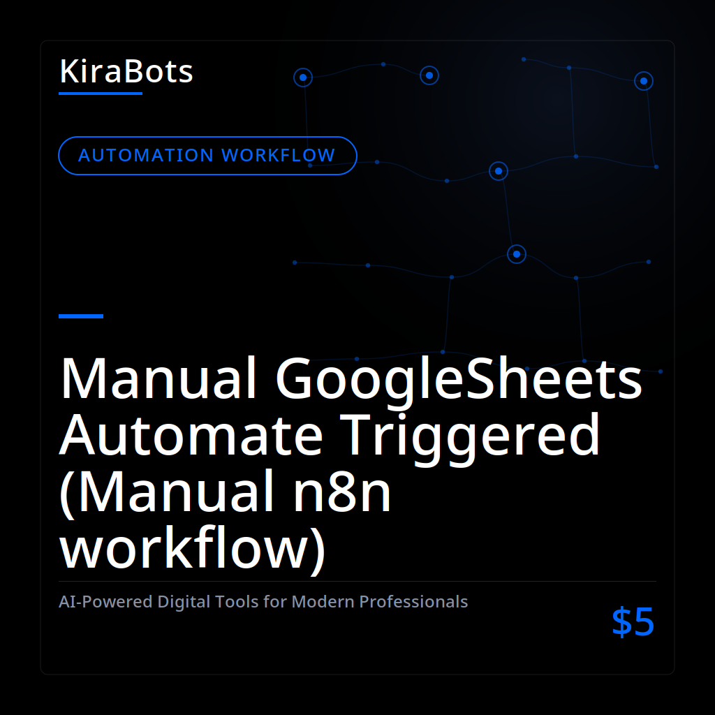 Manual GoogleSheets Automate Triggered (Manual n8n workflow)