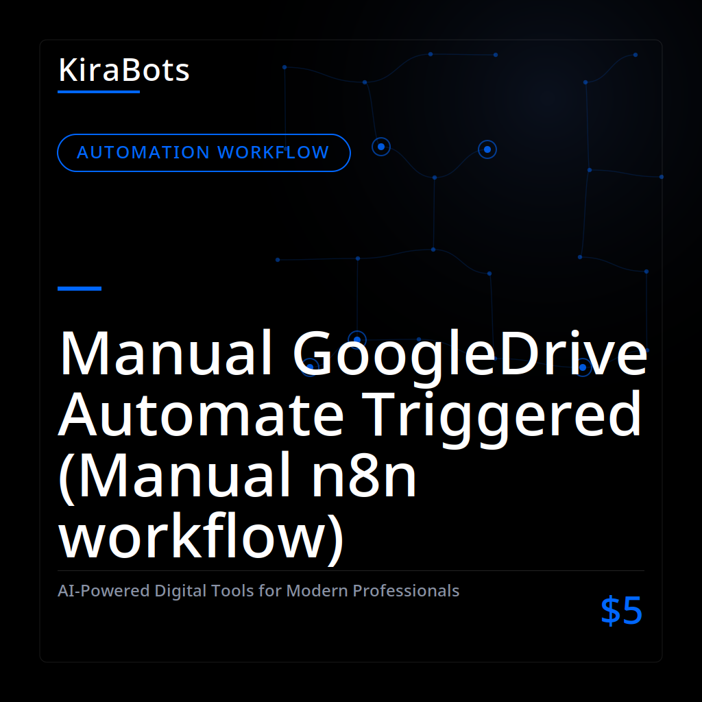 Manual GoogleDrive Automate Triggered (Manual n8n workflow)