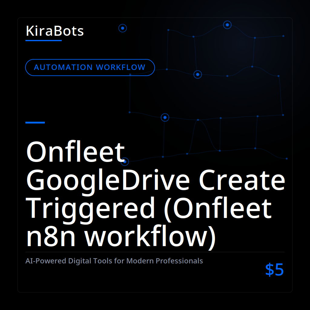 Onfleet GoogleDrive Create Triggered (Onfleet n8n workflow)