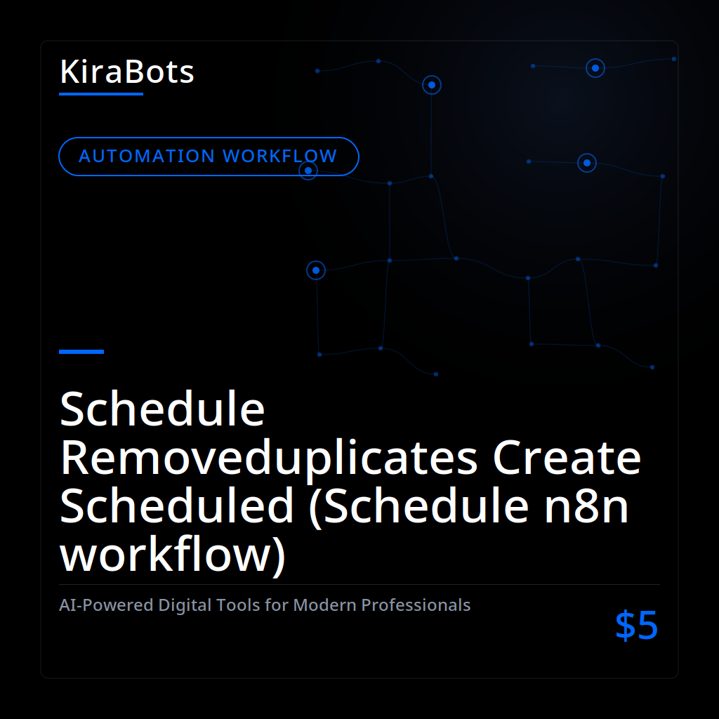 Schedule Removeduplicates Create Scheduled (Schedule n8n workflow)