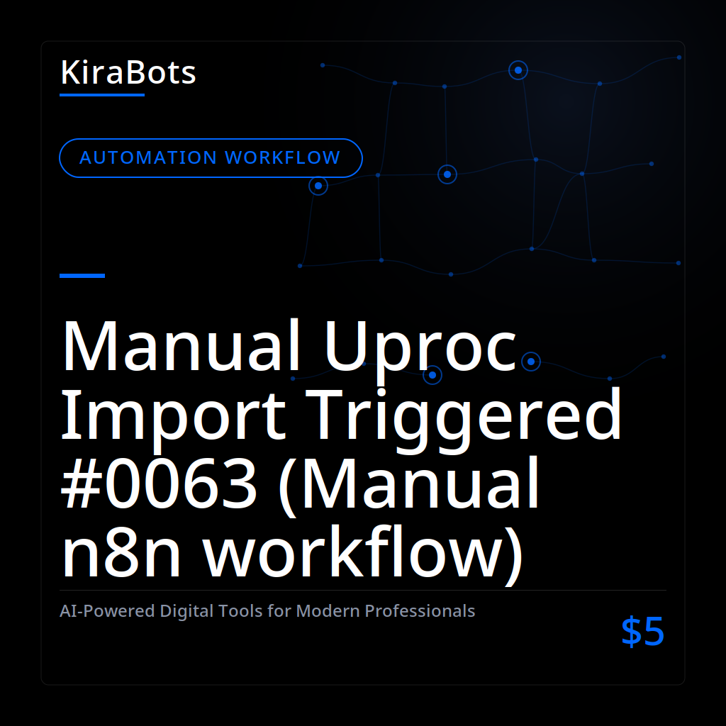 Manual Uproc Import Triggered #0063 (Manual n8n workflow)