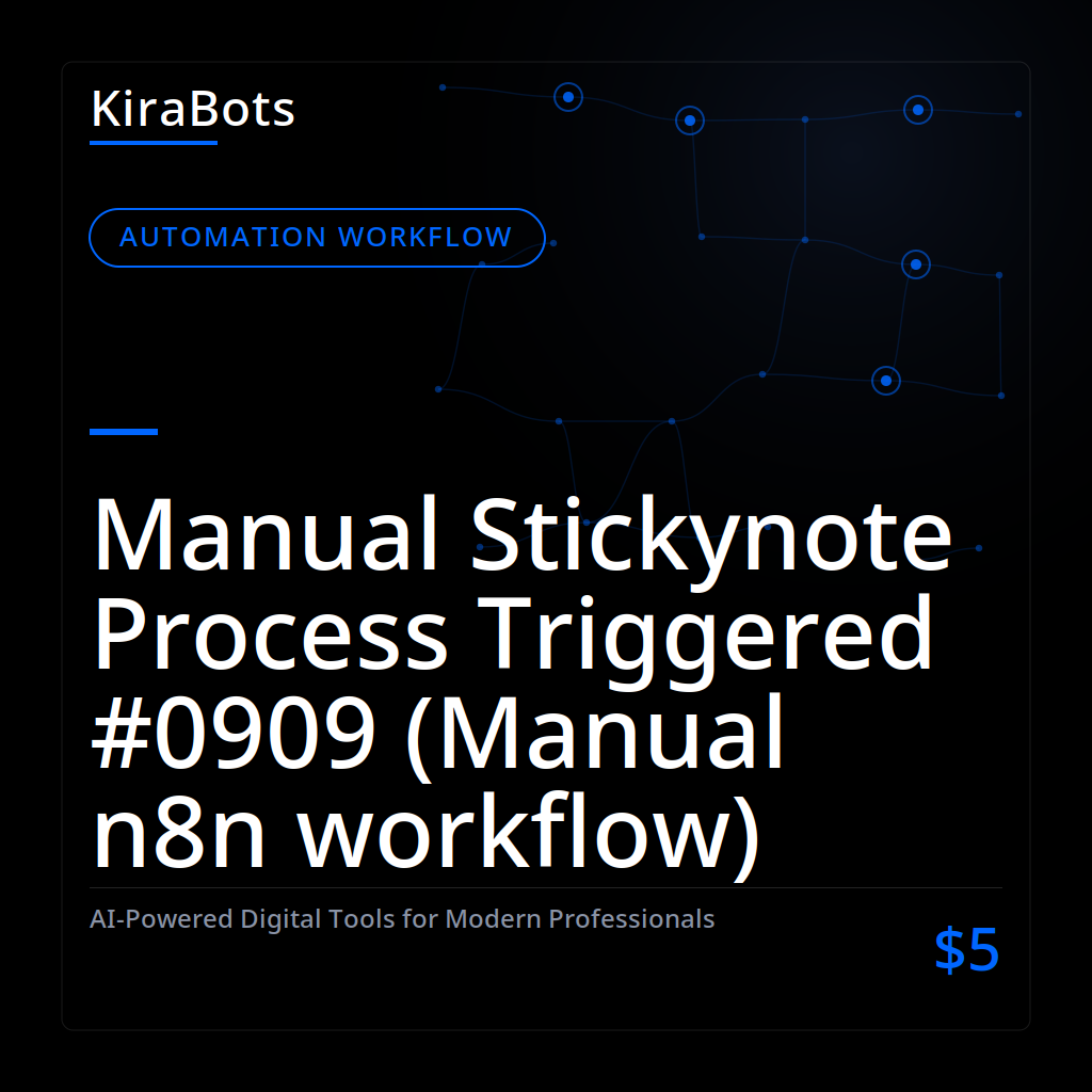Manual Stickynote Process Triggered #0909 (Manual n8n workflow)