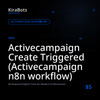 Activecampaign Create Triggered (Activecampaign n8n workflow)