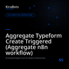 Aggregate Typeform Create Triggered (Aggregate n8n workflow)