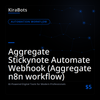 Aggregate Stickynote Automate Webhook (Aggregate n8n workflow)
