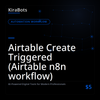 Airtable Create Triggered (Airtable n8n workflow)