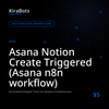 Asana Notion Create Triggered (Asana n8n workflow)