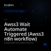 Awss3 Wait Automate Triggered (Awss3 n8n workflow)