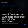 Awss3 Compression Automate Triggered (Awss3 n8n workflow)
