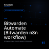 Bitwarden Automate (Bitwarden n8n workflow)