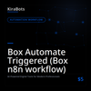 Box Automate Triggered (Box n8n workflow)