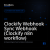 Clockify Webhook Sync Webhook (Clockify n8n workflow)