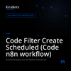 Code Filter Create Scheduled (Code n8n workflow)