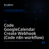 Code GoogleCalendar Create Webhook (Code n8n workflow)