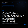 Code Todoist Create Scheduled (Code n8n workflow)