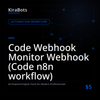 Code Webhook Monitor Webhook (Code n8n workflow)