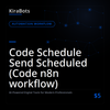 Code Schedule Send Scheduled (Code n8n workflow)