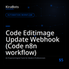 Code Editimage Update Webhook (Code n8n workflow)