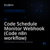 Code Schedule Monitor Webhook (Code n8n workflow)