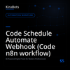 Code Schedule Automate Webhook (Code n8n workflow)