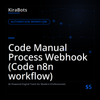 Code Manual Process Webhook (Code n8n workflow)