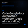 Code Googledocs Automation Webhook (Code n8n workflow)