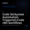 Code Stickynote Automation Triggered (Code n8n workflow)