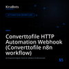 Converttofile HTTP Automation Webhook (Converttofile n8n workflow)