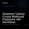 Datetime Todoist Create Webhook (Datetime n8n workflow)