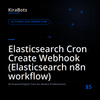Elasticsearch Cron Create Webhook (Elasticsearch n8n workflow)