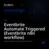 Eventbrite Automate Triggered (Eventbrite n8n workflow)