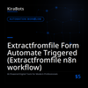 Extractfromfile Form Automate Triggered (Extractfromfile n8n workflow)