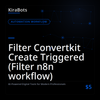 Filter Convertkit Create Triggered (Filter n8n workflow)