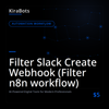 Filter Slack Create Webhook (Filter n8n workflow)