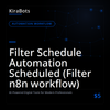 Filter Schedule Automation Scheduled (Filter n8n workflow)
