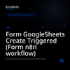 Form GoogleSheets Create Triggered (Form n8n workflow)