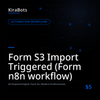 Form S3 Import Triggered (Form n8n workflow)