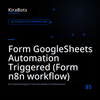 Form GoogleSheets Automation Triggered (Form n8n workflow)