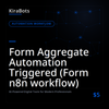 Form Aggregate Automation Triggered (Form n8n workflow)