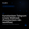 Functionitem Telegram Create Webhook (Functionitem n8n workflow)