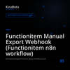 Functionitem Manual Export Webhook (Functionitem n8n workflow)