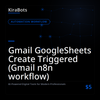 Gmail GoogleSheets Create Triggered (Gmail n8n workflow)