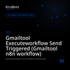 Gmailtool Executeworkflow Send Triggered (Gmailtool n8n workflow)