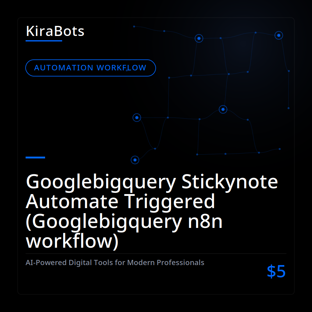 Googlebigquery Stickynote Automate Triggered (Googlebigquery n8n workflow)