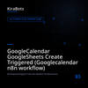 GoogleCalendar GoogleSheets Create Triggered (Googlecalendar n8n workflow)