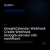 GoogleCalendar Webhook Create Webhook (Googlecalendar n8n workflow)