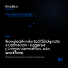 Googlecalendartool Stickynote Automation Triggered (Googlecalendartool n8n workflow)
